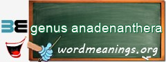 WordMeaning blackboard for genus anadenanthera